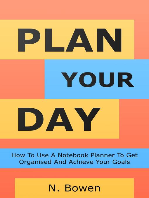 Title details for Plan Your Day by N. Bowen - Available